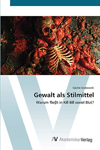 Gewalt als Stilmittel: Warum flieβt in Kill Bill soviel Blut?: Warum fließt in Kill Bill soviel Blut?