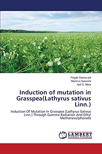 Induction of mutation in Grasspea(Lathyrus sativus Linn.): Induction Of Mutation In Grasspea [Lathyrus Sativus Linn.] Through Gamma Radiation And Ethyl Methanesulphonate
