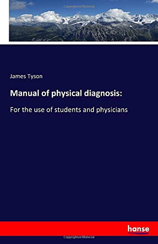 Manual of physical diagnosis:: For the use of students and physicians