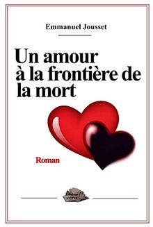 Un Amour a la Frontière de la Mort