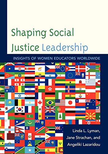 Shaping Social Justice Leadership: Insights of Women Educators Worldwide