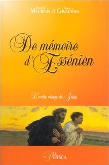 De mémoire d'Essénien : Tome 1, L'autre visage de Jésus