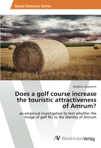 Does a golf course increase the touristic attractiveness of Amrum?: an empirical investigation to test whether the image of golf fits to the identity of Amrum