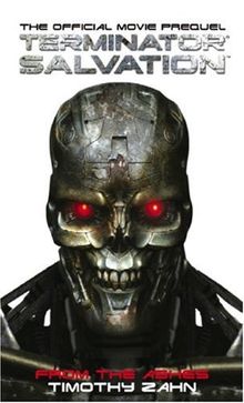 Terminator Salvation: From the Ashes: The Official Prequel Novelization: From the Ashes (the Official Movie Prequel Novel)
