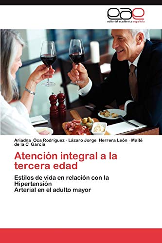 Atención integral a la tercera edad: Estilos de vida en relación con la Hipertensión Arterial en el adulto mayor