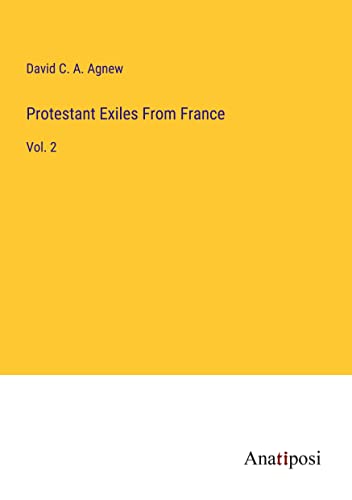 Protestant Exiles From France: Vol. 2