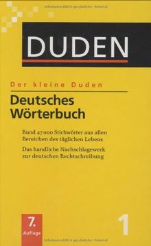 Duden. Der kleine Duden 01. Deutsches Wörterbuch: Das handliche Nachschlagewerk zur deutschen Rechtschreibung. Mit über 47.000 Stichwörtern aus allen Bereichen des täglichen Lebens: Band 1