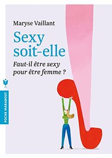 Sexy soit-elle : propos sur la féminité