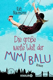 Die große weite Welt der Mimi Balu: Roman