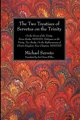 The Two Treatises of Servetus on the Trinity (Harvard Theological Studies, Band 16)