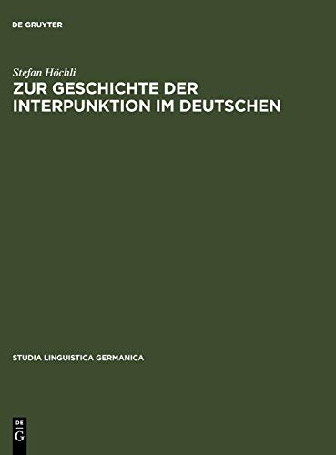 Zur Geschichte der Interpunktion im Deutschen: Eine kritische Darstellung der Lehrschriften von der zweiten Hälfte des 15. Jahrhunderts bis zum Ende ... (Studia Linguistica Germanica, Band 17)
