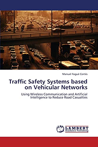 Traffic Safety Systems based on Vehicular Networks: Using Wireless Communication and Artificial Intelligence to Reduce Road Casualties