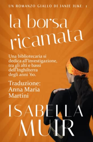 La Borsa Ricamata: Un romanzo di Janie Juke (Italian edition): Un romanzo giallo di Janie Juke