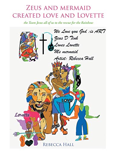 Zeus and Mermaid Created Love and Lovette: The Team Jesus All of Us to the Rescue for the Rainbow