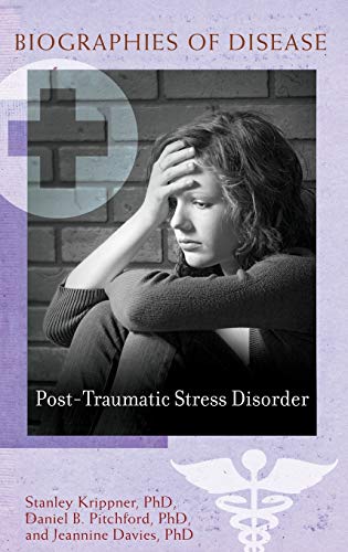 Post-Traumatic Stress Disorder (Biographies of Disease)