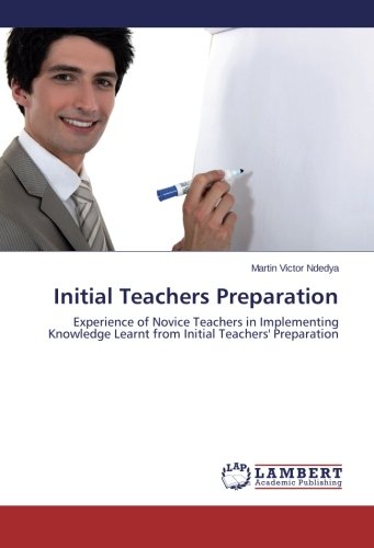 Initial Teachers Preparation: Experience of Novice Teachers in Implementing Knowledge Learnt from Initial Teachers' Preparation