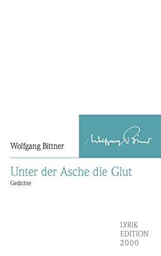 Unter der Asche die Glut: Gedichte