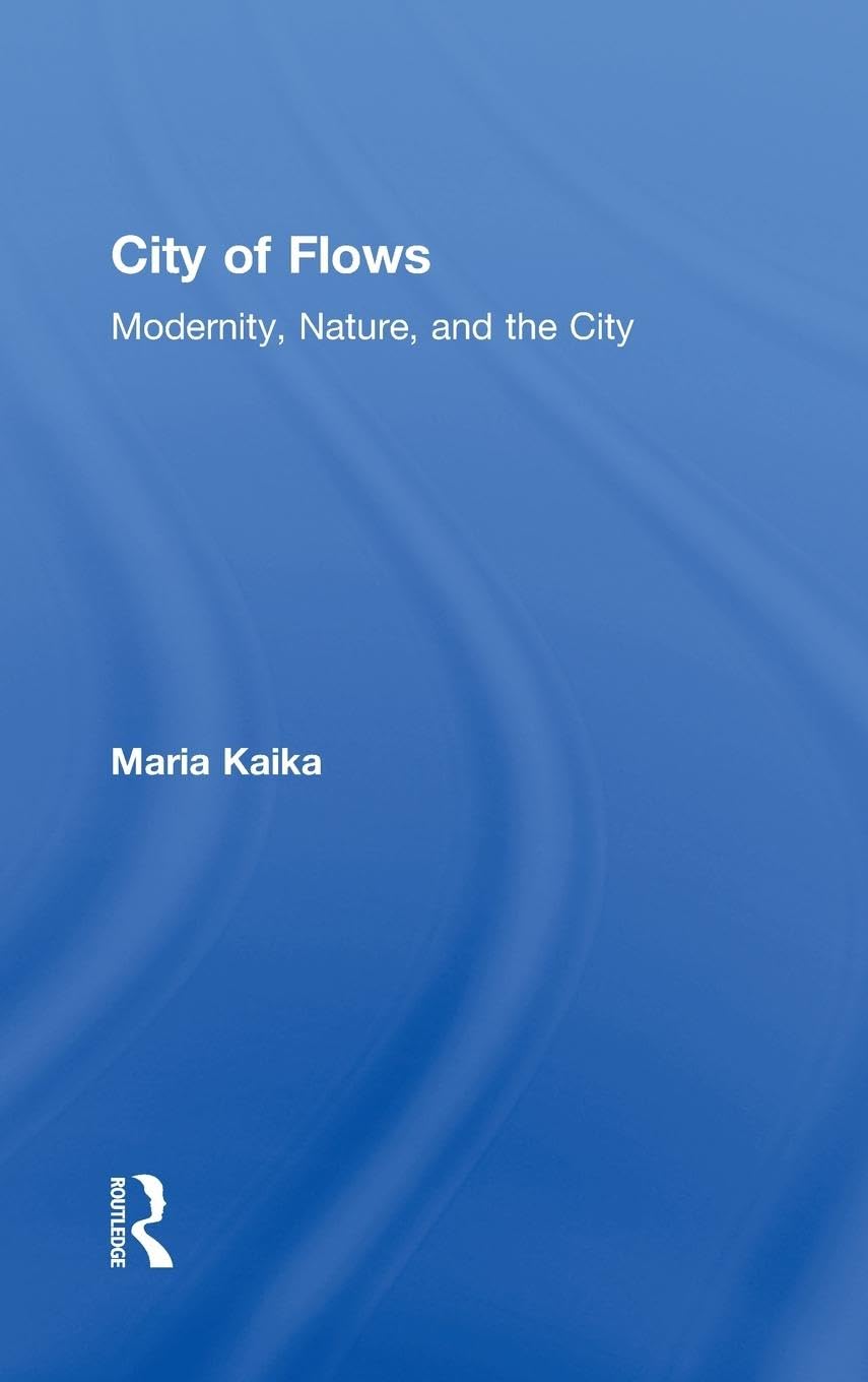 City of Flows: Modernity, Nature, and the City
