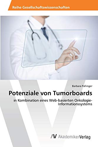 Potenziale von Tumorboards: in Kombination eines Web-basierten Onkologie-Informationssystems