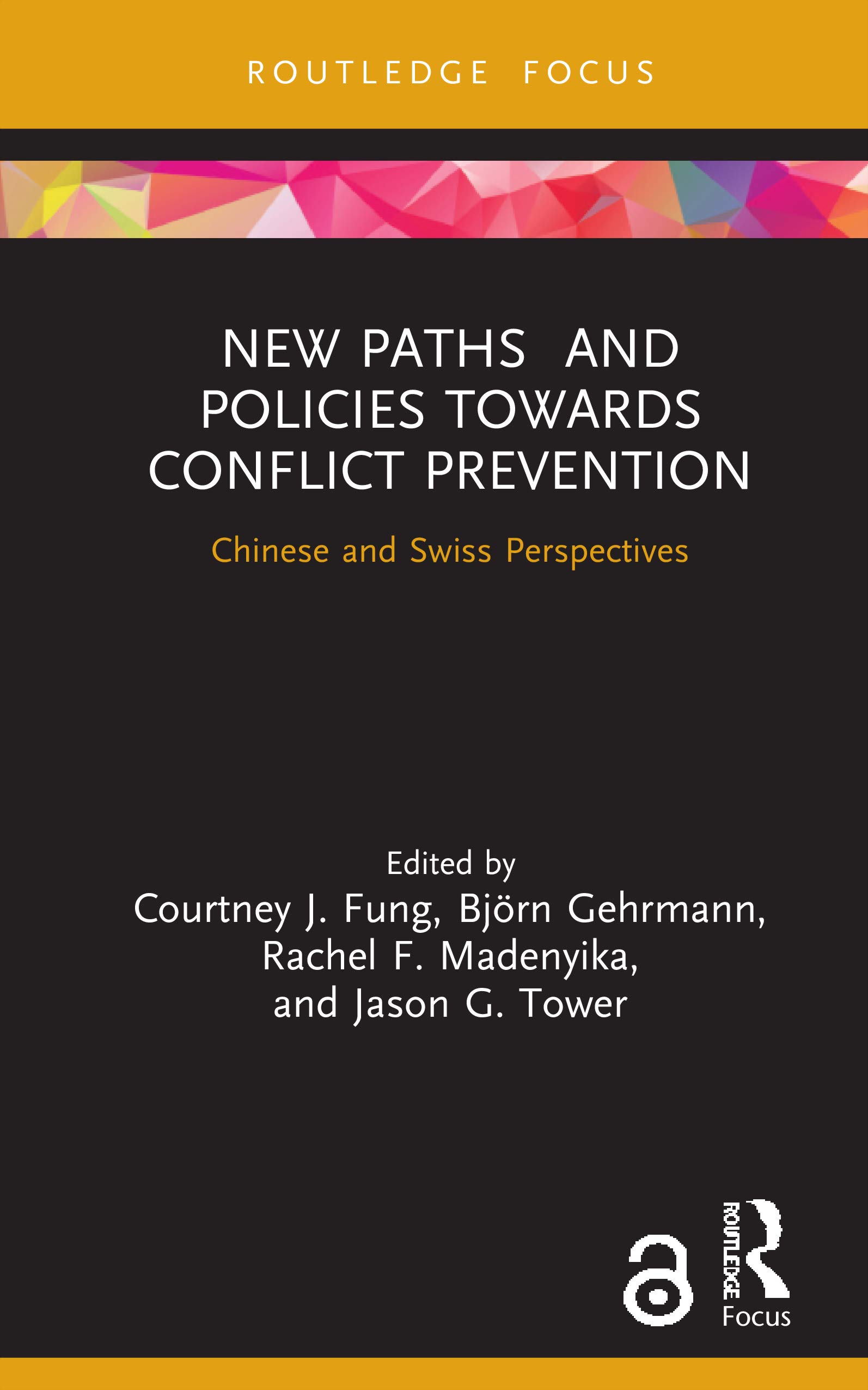 New Paths and Policies towards Conflict Prevention: Chinese and Swiss Perspectives (Studies in Conflict, Development and Peacebuilding)