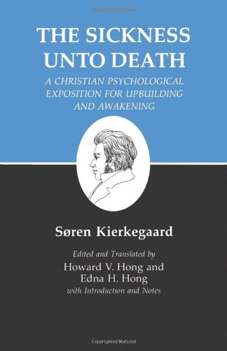 Søren Kierkegaard The Sickness Unto Death, A Christian Psychological Exposition For Upbuilding And Awakening