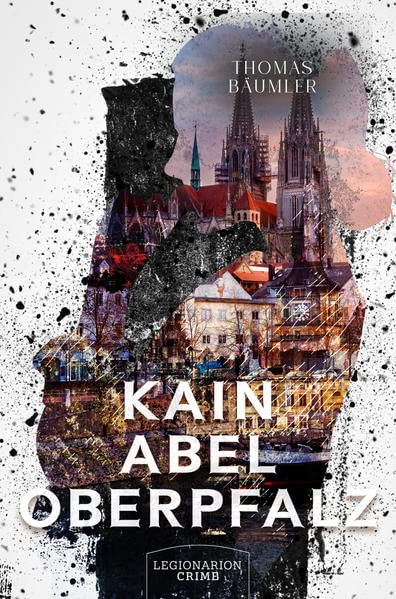 Kain Abel Oberpfalz - Thomas Bäumler Kartoniert (TB)