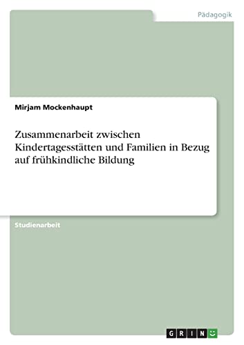 Zusammenarbeit zwischen Kindertagesstätten und Familien in Bezug auf frühkindliche Bildung