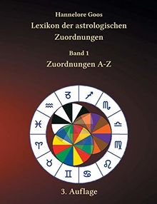 Lexikon der astrologischen Zuordnungen Band 1: Zuordnungen A - Z