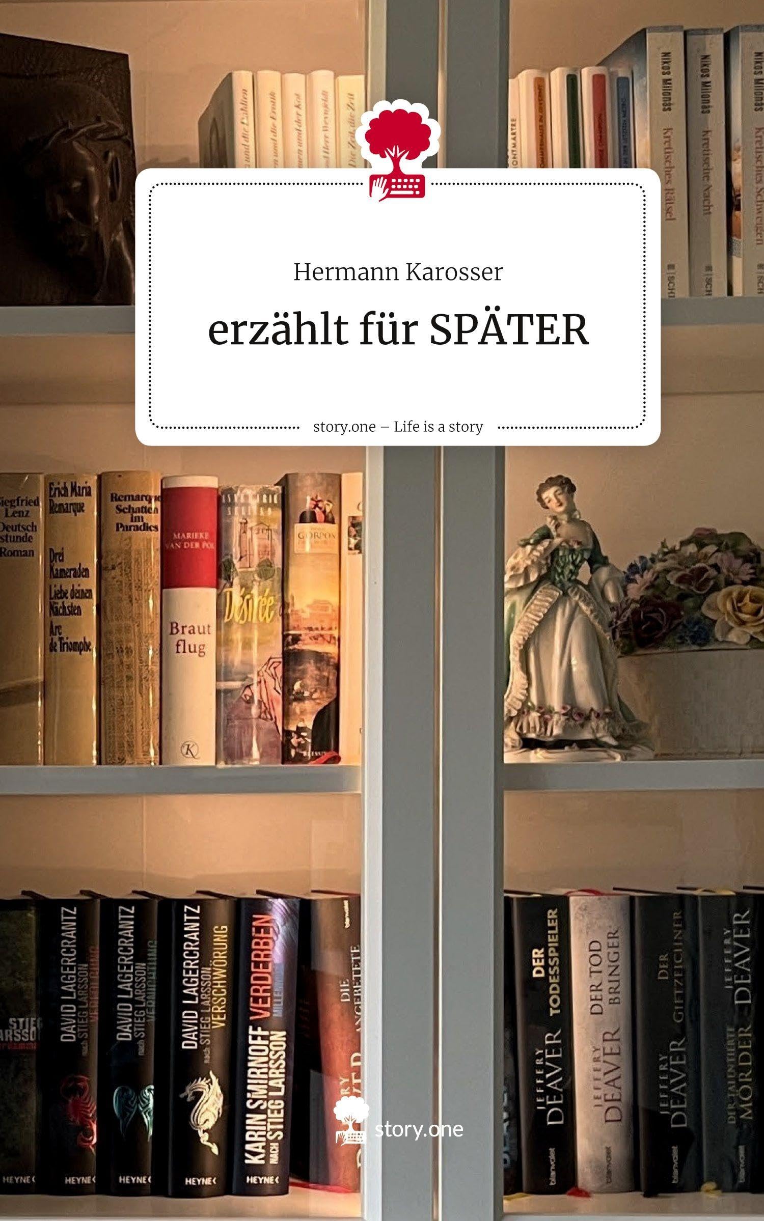 erzählt für SPÄTER. Life is a Story - story.one: DE
