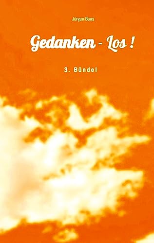 Gedanken - Los!: Drittes Bündel (Gedanken - Los!: Gedanken in Reimform)