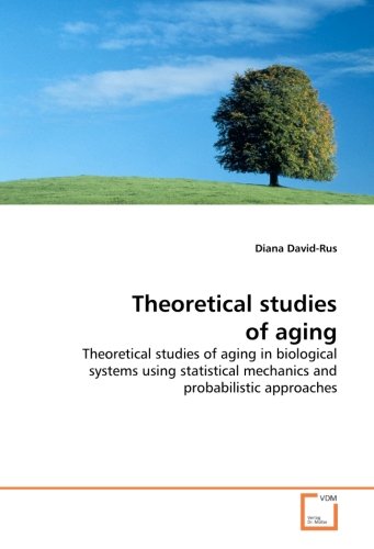Theoretical studies of aging: Theoretical studies of aging in biological systems using statistical mechanics and probabilistic approaches