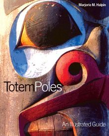 Totem Poles: An Illustrated Guide