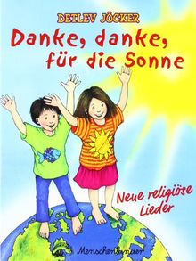 Danke, danke für die Sonne. 12 neue religiöse Lieder für Kinder: Danke, danke für die Sonne. Liederheft