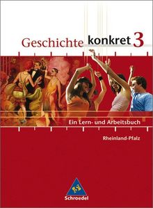 Geschichte konkret - Ausgabe 2004: Geschichte konkret - Ausgabe 2006 für Rheinland-Pfalz: Schülerband 3