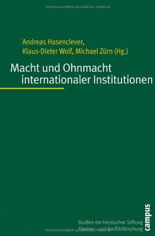 Macht und Ohnmacht internationaler Institutionen (Studien der Hess. Stiftung Friedens- u. Konfliktforschung)