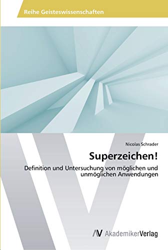 Superzeichen!: Definition und Untersuchung von möglichen und unmöglichen Anwendungen