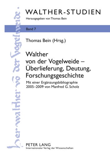 Walther von der Vogelweide - Überlieferung, Deutung, Forschungsgeschichte: Mit einer Ergänzungsbibliographie 2005-2009 von Manfred G. Scholz (Walther-Studien)