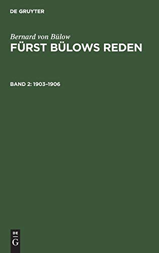1903–1906: Mit einem ausführlichen Namen- und Sachregister (Bernard von Bülow: Fürst Bülows Reden)