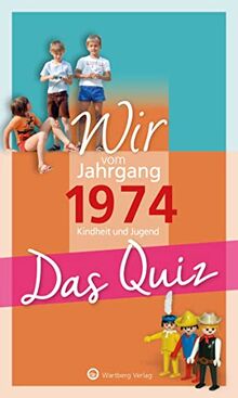 Wir vom Jahrgang 1974 - Das Quiz: Kindheit und Jugend (Jahrgangsquizze): Kindheit und Jugend - Geschenkbuch zum 50. Geburtstag