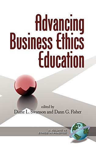 Advancing Business Ethics Education (Hc) (Ethics in Practice (Hardcover))