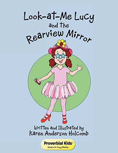 Look-at-Me Lucy and the Rearview Mirror: Proverbial Kids©