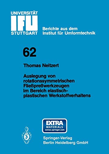 Auslegung von rotationssymmetrischen Fließpreßwerkzeugen im Bereich elastisch-plastischen Werkstoffverhaltens (Ifu - Berichte aus dem Institut für . . ... der Universität Stuttgart, 62, Band 62)