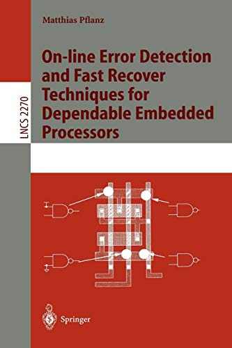 On-line Error Detection and Fast Recover Techniques for Dependable Embedded Processors (Lecture Notes in Computer Science, 2270, Band 2270)