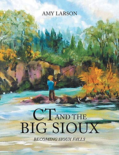 Ct and the Big Sioux: Becoming Sioux Falls