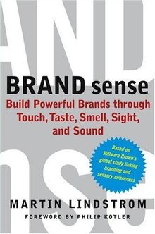 BRAND sense: Sensory Secrets Behind the Stuff We Buy: Build Powerful Brands Through Touch, Taste, Smell, Sight, and Sound