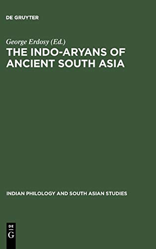 The Indo-Aryans of Ancient South Asia: Language, Material Culture and Ethnicity (Indian Philology and South Asian Studies, 1)