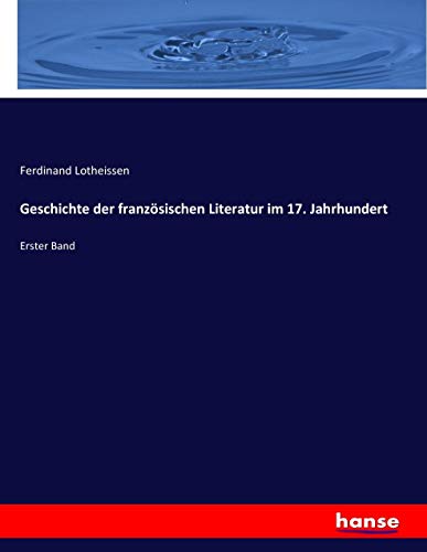Geschichte der französischen Literatur im 17. Jahrhundert: Erster Band