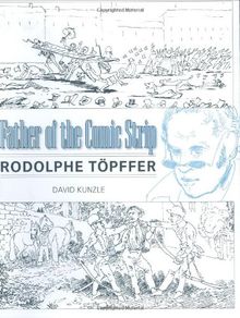 Father of the Comic Strip: Rodolphe Topffer (Great Comics Artists Series)