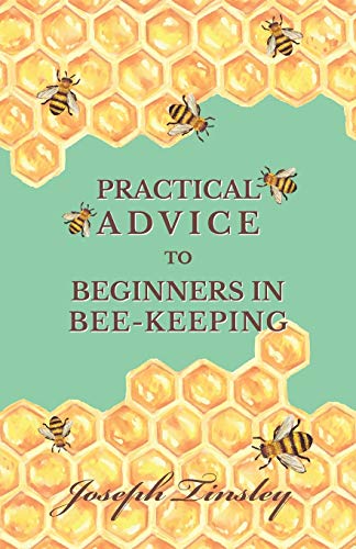 Joseph Tinsley Practical Advice To Beginners In Bee-Keeping