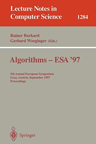 Algorithms - ESA '97: 5th Annual European Symposium, Graz, Austria, September 15-17, 1997. Proceedings (Lecture Notes in Computer Science, 1284, Band 1284)